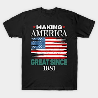 Funny Making America Great Since 1981 Birthday Party T-Shirt